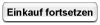 Einkauf fortsetzen